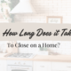 How Long Does It Take to Close on a Home?