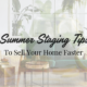 Summer Staging Tips to Sell Your Home Faster