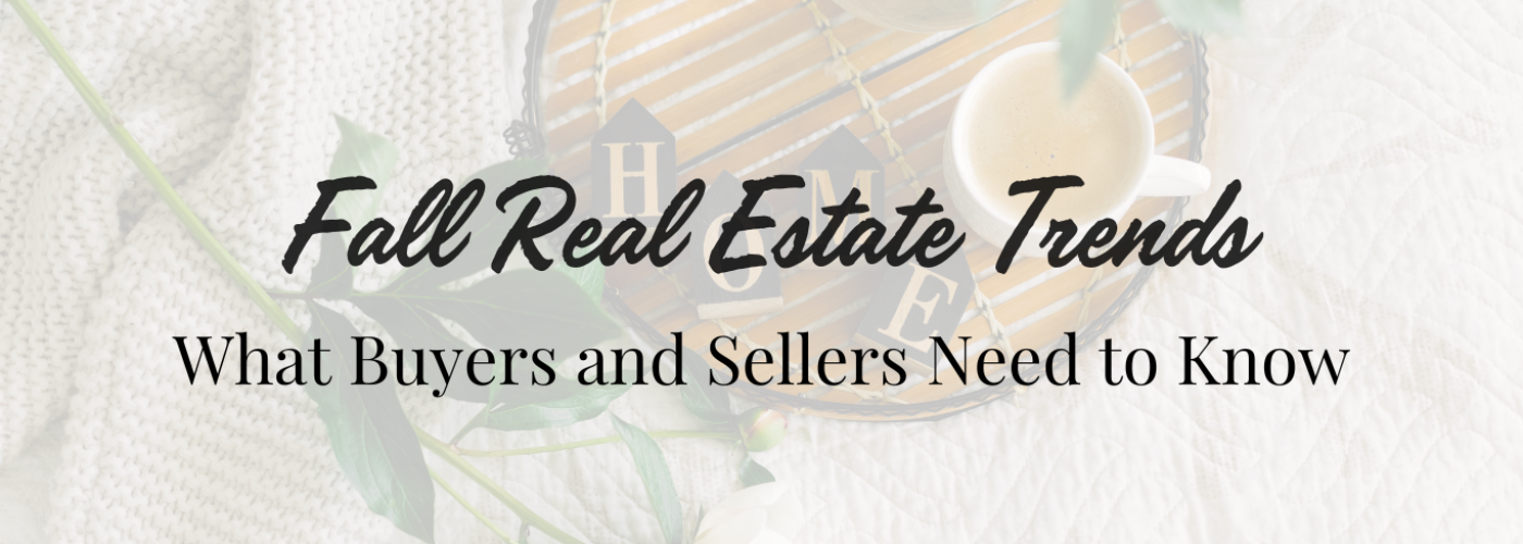 Copy of Fall Real Estate Trends